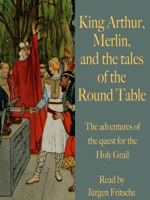 cover image of King Arthur, Merlin, and the tales of the Round Table